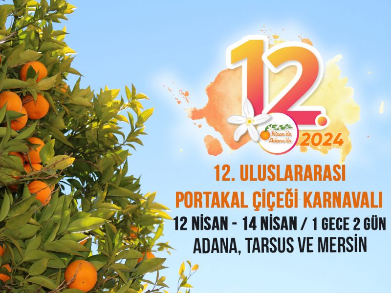 12. Adana Portakal Çiçeği Karnavalı – Adana, Tarsus, Mersin ( 12 – 14 Nisan 2024 /  1 Gece 2 Gün)