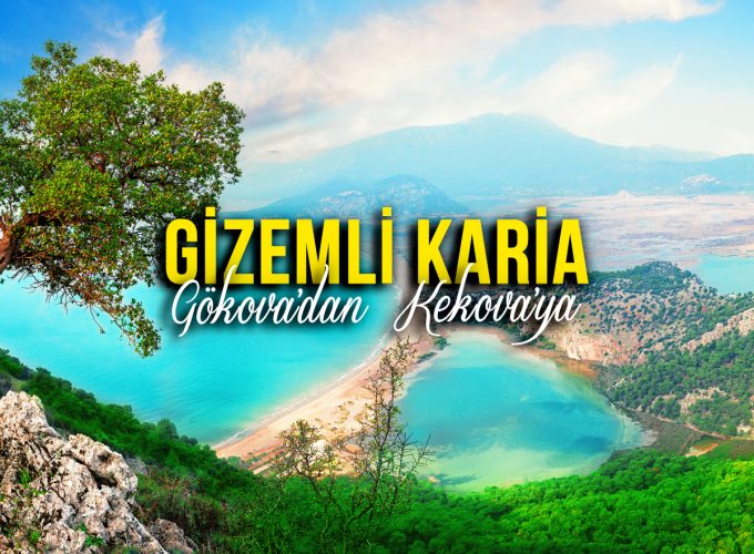 Gizemli Karia ( Akyaka, Gökova, Datça, Dalyan, İztuzu Plajı )