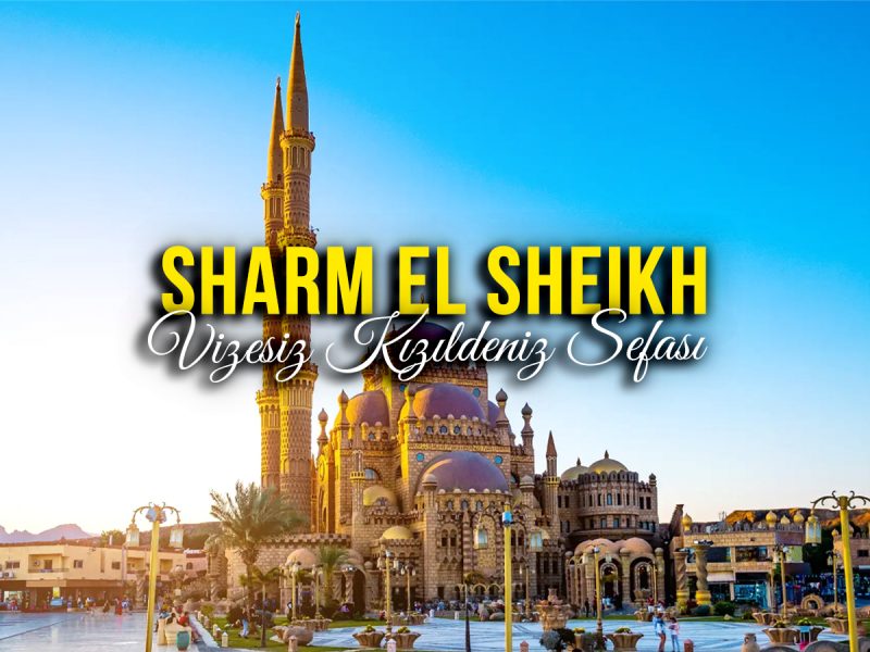 Vizesiz Sharm el Sheikh ( 3 gece 4 Gün / 399$’dan Başlayan Fiyatlar / Pegasus Gündüz Tarifeli Uçuşları ile )