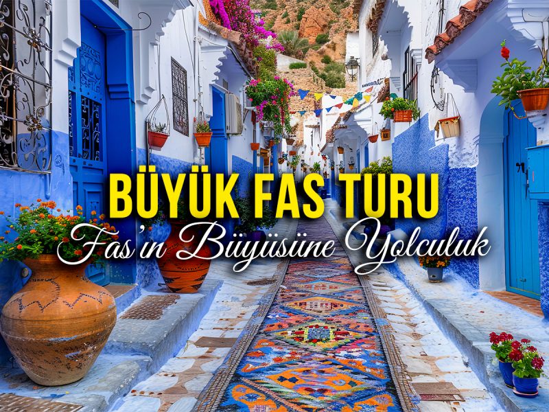 Air Arabia ile Büyük Fas Turu ( Kazablanka, Marakeş, Rabat, Fes, Şafşavan / 8 Gece Konaklama)