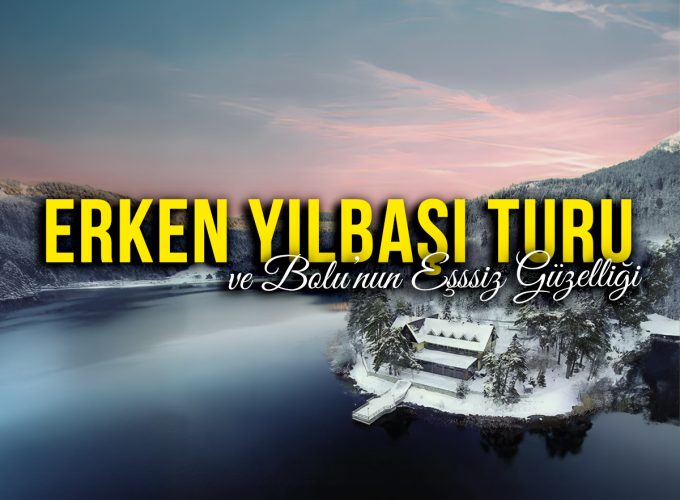 Bolu’da Erken Yılbaşı ( Canlı Müzik ile Eğlence, Abant Gölü, Akkaya Travertenleri, Mudurnu Dahil / 27 Aralık Hareket – 28 Aralık Dönüş)