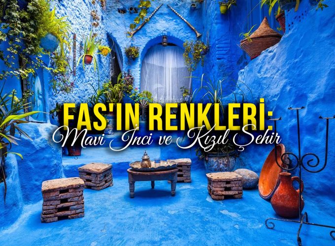 Vizesiz, Fas’ın Renkleri: Mavi İnci ve Kızıl Şehir – Air Arabia Havayolları ( 20 – 25 Nisan / Kişi Başı 1.100€ / Kazablanka, Rabat, Tetuan, Şafşavan, Fes, Marakeş, Agafay, Essaouira )