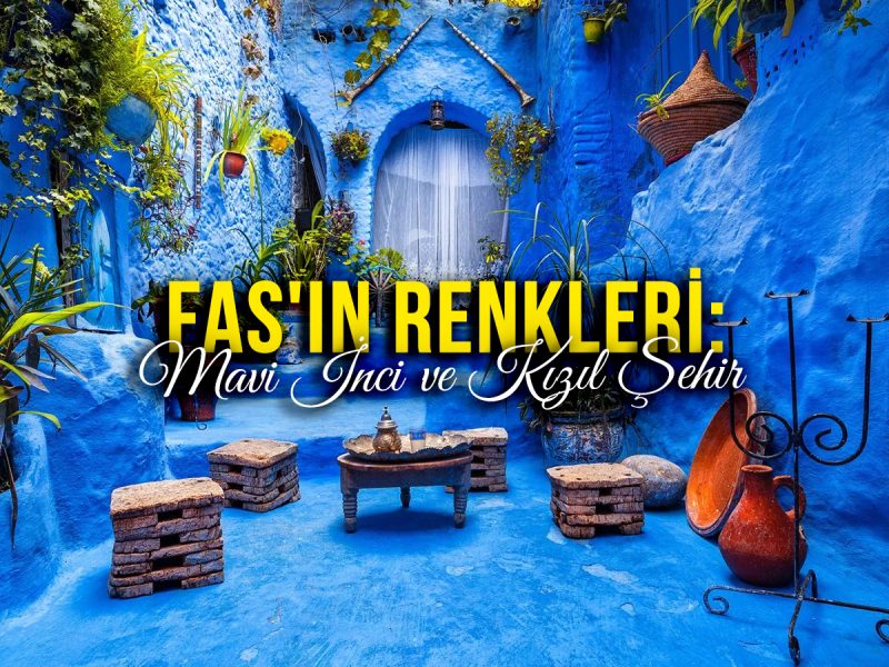 Vizesiz, Fas’ın Renkleri: Mavi İnci ve Kızıl Şehir – Air Arabia Havayolları ( 20 – 25 Nisan / Kişi Başı 1.100€ / Kazablanka, Rabat, Tetuan, Şafşavan, Fes, Marakeş, Agafay, Essaouira )